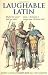 Laughable Latin: Witty Latin Phrases for All Occasions