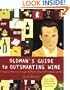 Oldman's Guide to Outsmarting Wine: 108 Ingenious Shortcuts to Navigate the World of Wine with Confidence and Style