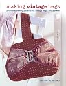 Making Vintage Bags: 20 Original Sewing Patterns for Vintage Bags and Purses