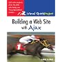 Building a Web Site with Ajax: Visual QuickProject Guide