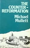 The Counter-Reformation : and the Catholic Reformation in early modern Europe