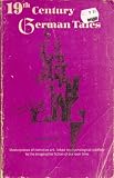 19th Century German Tales: Masterpieces of Narrative Art, Linked in Psychological Subtlety to the Imaginative Fiction of Our Own Time