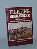 Fighting highlanders! : the history of the Agyll & Sutherland Highlanders