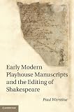 Early modern playhouse manuscripts and the editing of Shakespeare