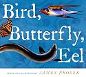 Bird, Butterfly, Eel