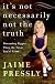 It's Not Necessarily Not the Truth: Dreaming Bigger Than the Town You're From