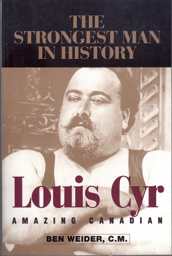 Louis Cyr: Amazing Canadian