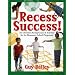 Recess Success!: 251 Boredom-Busting Games & Activities for the Elementary School Playground