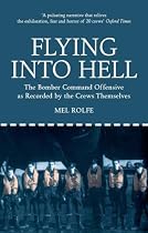 Flying into Hell: The Bomber Command Offensive as Recorded by the Crews Themselves