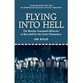 Flying into Hell: The Bomber Command Offensive as Recorded by the Crews Themselves