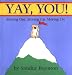 Yay, You! : Moving Out, Moving Up, Moving On