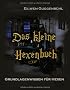 Das kleine Hexenbuch: Grundlagenwissen f�r Hexen