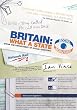 Britain: What a State: A User's Guide to Life in the UK