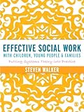 Effective Social Work with Children, Young People and Families : Putting Systems Theory into Practice