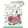 The Big Book of Cross-Stitch Designs: Over 900 Simple-to-Sew Decorative Motifs