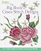 The Big Book of Cross-Stitch Designs: Over 900 Simple-to-Sew Decorative Motifs