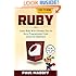 Ruby: Learn Ruby With Ultimate Zero to Hero Programming Crash Course for Beginners (Ruby, Programming Language, Ruby for Dummies, Ruby Programming, Ruby Programming Essentials)