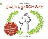 Endlich geSCHAFt!