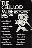 The celluloid muse : Hollywood directors speak
