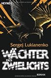 W&auml;chter des Zwielichts: Roman - Sergej Lukianenko