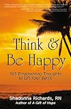 Think and Be Happy: 365 Empowering Thoughts to Life Your Spirit