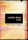 Ladies Must Live (Large Print Edition)