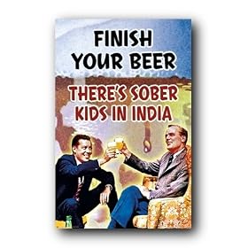 FINISH YOUR BEER SOBER KIDS INDIA POSTER 24X36 #8390