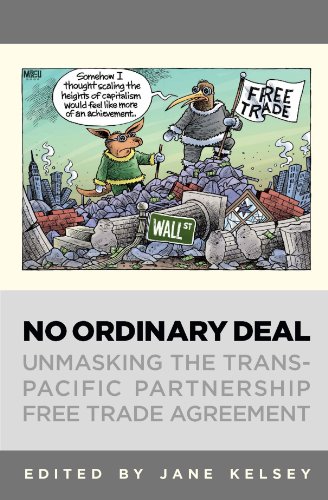 No Ordinary Deal: Unmasking the Trans-Pacific Partnership Free Trade Agreement