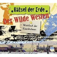 R�tsel der Erde: Der Wilde Westen. Wettlauf der Eisenbahnen
