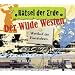 R�tsel der Erde: Der Wilde Westen. Wettlauf der Eisenbahnen
