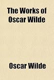 The Works of Oscar Wilde (Volume 3); House of Pomegranates. the Happy Prince, and Other Tales