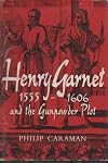 Henry Garnet 1555-1606 and the Gundpowder Plot