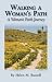 Walking A Woman's Path: A Woman's Faith Journey
