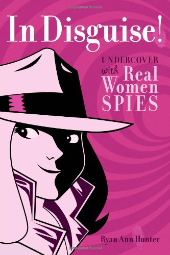 In Disguise!: Undercover with Real Women Spies