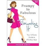 Frumpy to Fabulous: Flaunting It. Your Ultimate Guide to Effortless Style (Revised Edition) ~ Natalie Jobity