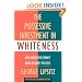 The Possessive Investment in Whiteness: How White People Profit from Identity Politics, Revised and Expanded Edition