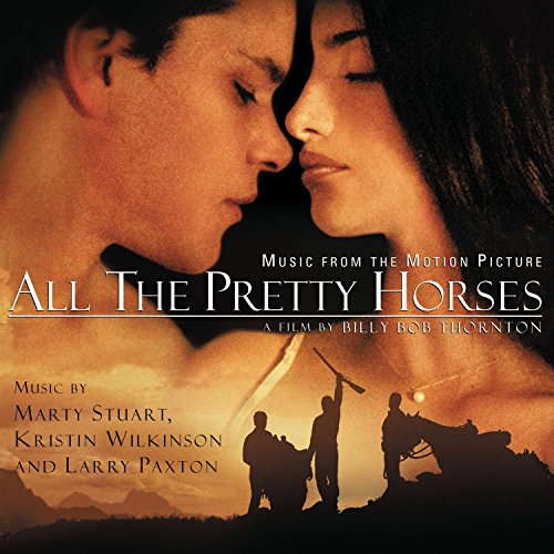 All the Pretty Horses (2001 Film) Kristin Wilkinson Larry Paxton Marty Stuart