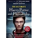 The Ultimate Harry Potter and Philosophy: Hogwarts for Muggles (The Blackwell Philosophy and Pop Culture Series)by William Irwin