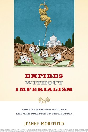Empires Without Imperialism: Anglo-American Decline and the Politics of Deflection