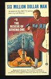 The Rescue of Athena One (Six Million Dollar Man, No. 5)