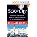 Sox and the City: A Fan's Love Affair with the White Sox from the Heartbreak of '67 to the Wizards of Oz