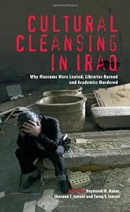 Image of Cultural Cleansing in Iraq: Why Museums Were Looted, Libraries Burned and Academics Murdered