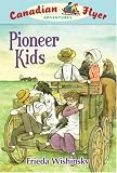 Canadian Flyer Adventures #6: Pioneer Kids