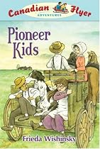 Pioneer Kids: Canadian Flyer Adventures #6