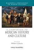 A Companion to Mexican History and Culture (Blackwell Companions to History)