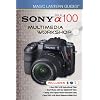 Magic Lantern Guides: SONY DSLR A100 Multimedia Workshop
