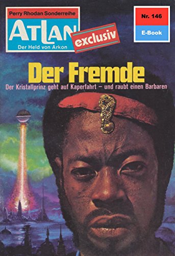 Atlan 146: Der Fremde (Heftroman): Atlan-Zyklus 
