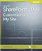 Microsoft SharePoint 2010: Customizing My Site: Harness the Power of Social Computing in Microsoft SharePoint!