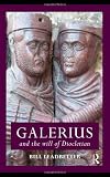 Galerius and the Will of Diocletian (Roman Imperial Biographies)
