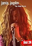 Janis Joplin - Final 24: Her Final Hours